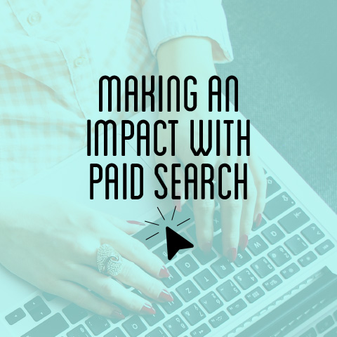 Making an Impact with Paid Search