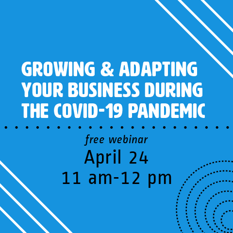 Growing & Adapting Your Business During the COVID-19 Pandemic